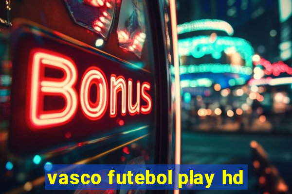 vasco futebol play hd