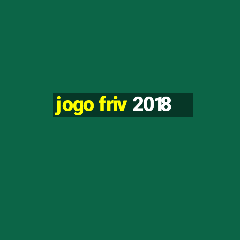 jogo friv 2018