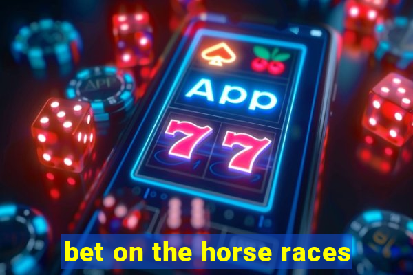 bet on the horse races