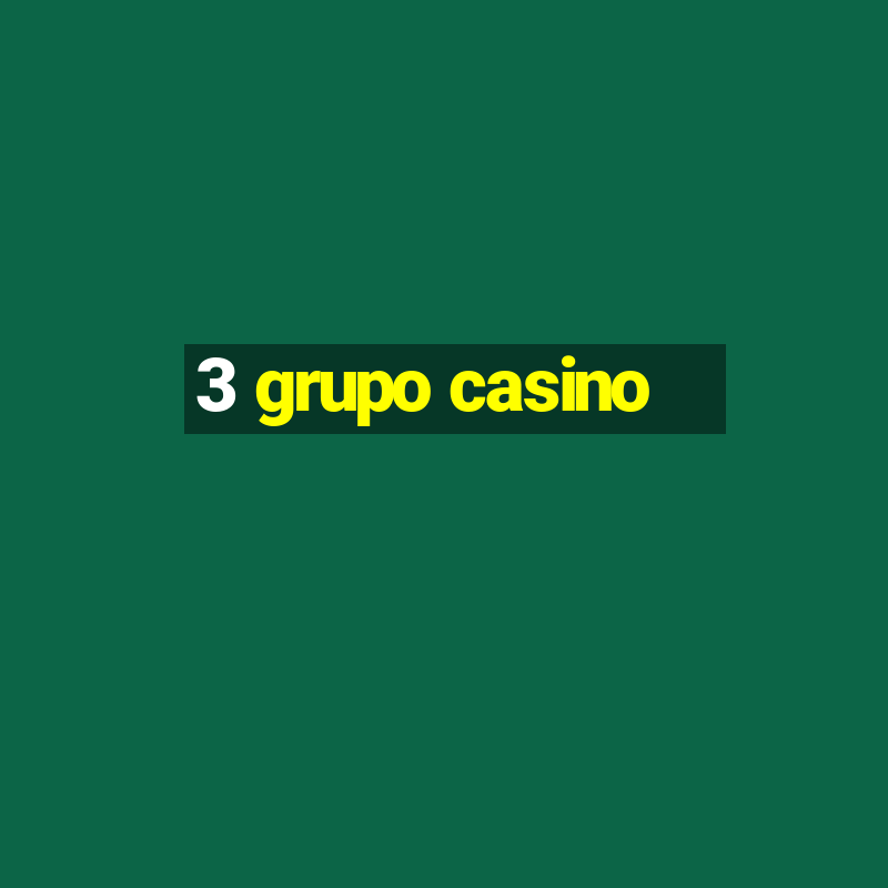 3 grupo casino