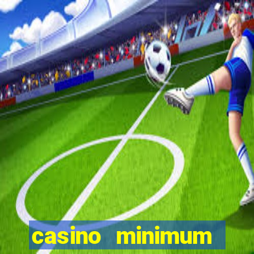 casino minimum deposit 10 dollars