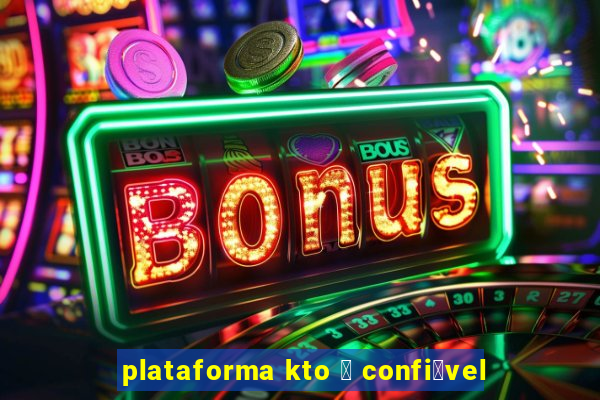 plataforma kto 茅 confi谩vel