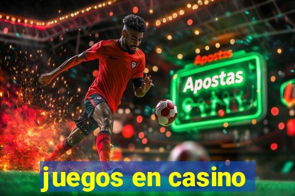 juegos en casino