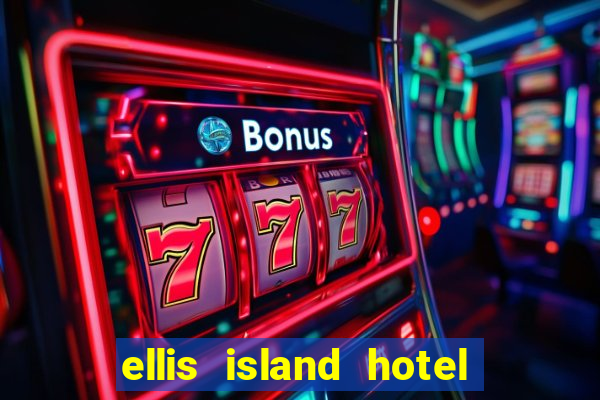 ellis island hotel casino & brewery