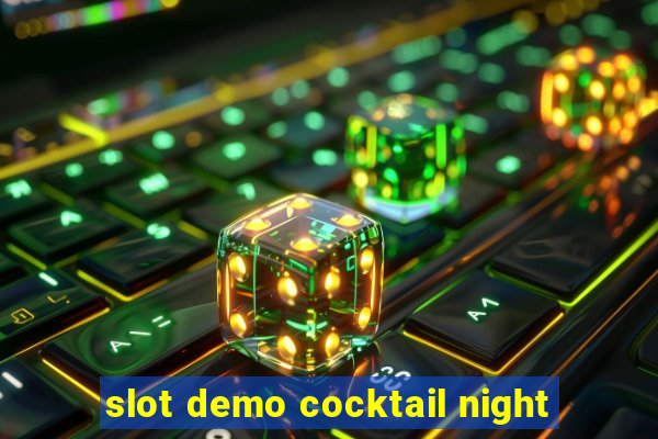 slot demo cocktail night