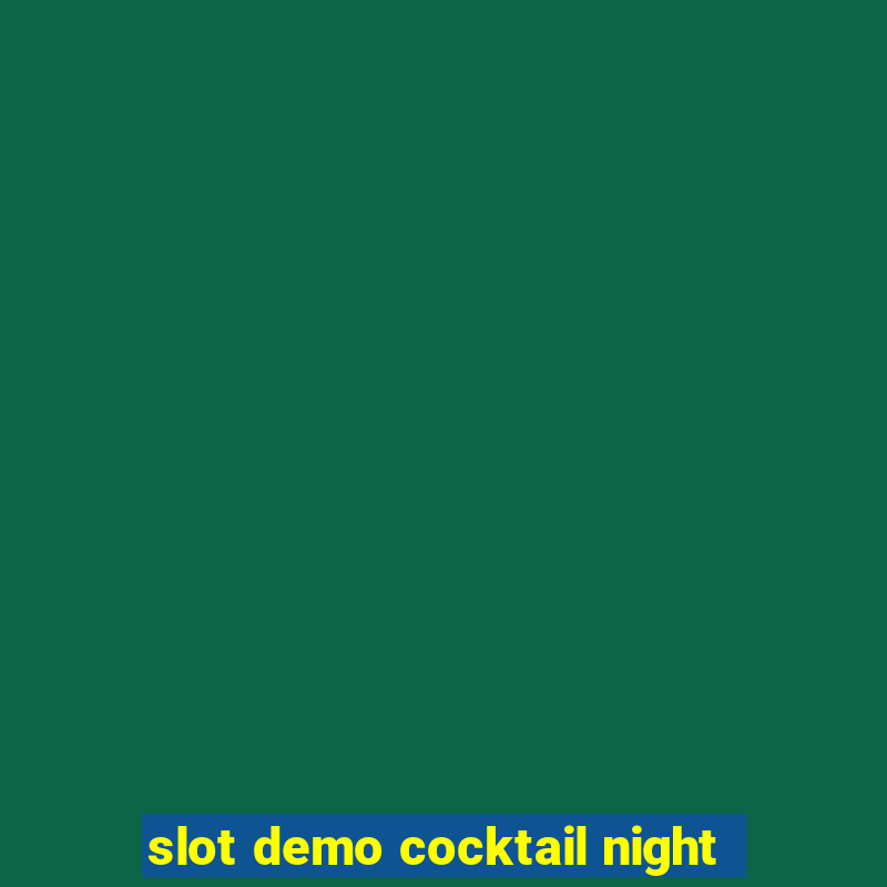 slot demo cocktail night