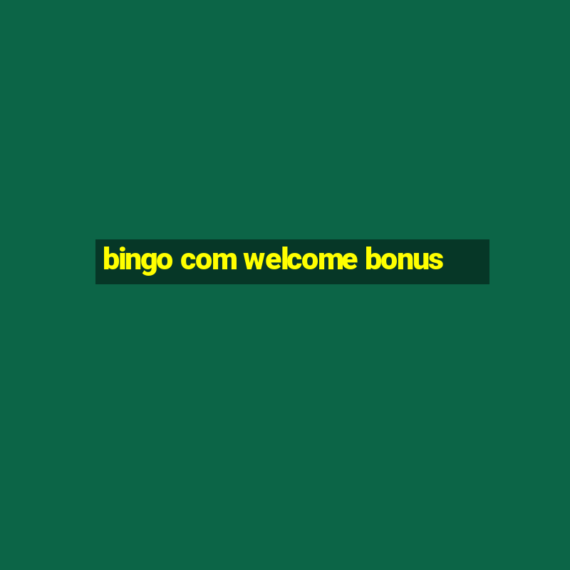 bingo com welcome bonus