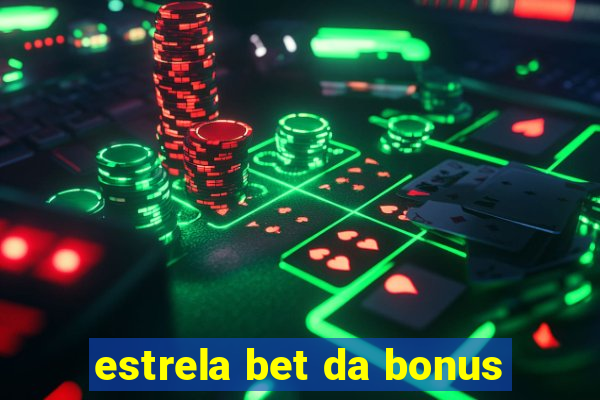 estrela bet da bonus