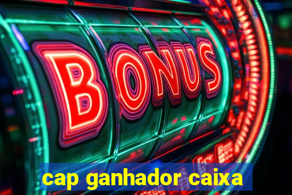 cap ganhador caixa