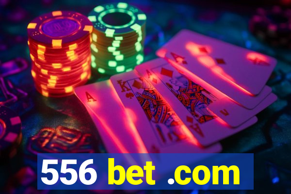 556 bet .com