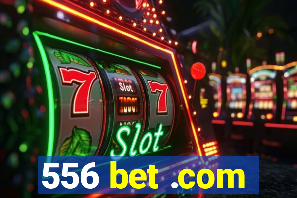 556 bet .com