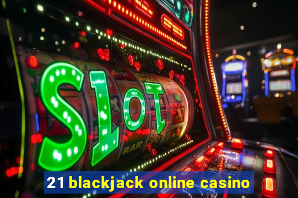 21 blackjack online casino