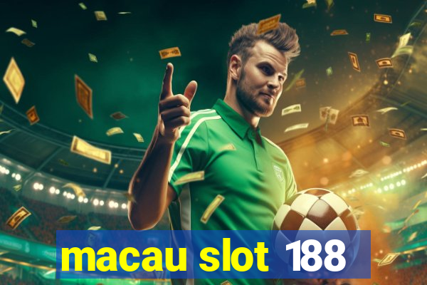 macau slot 188