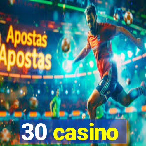 30 casino