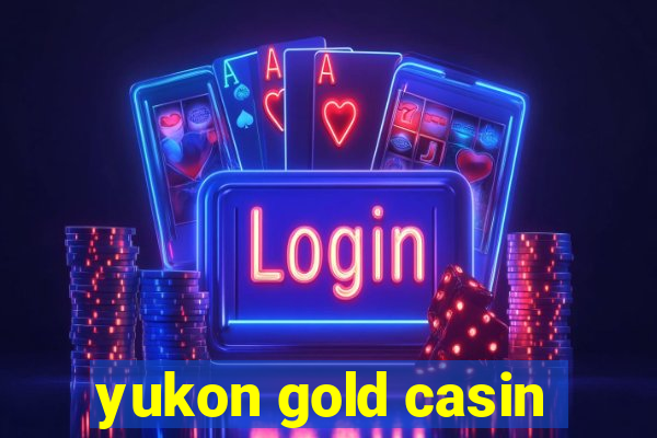 yukon gold casin