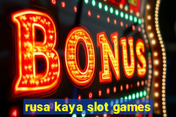 rusa kaya slot games