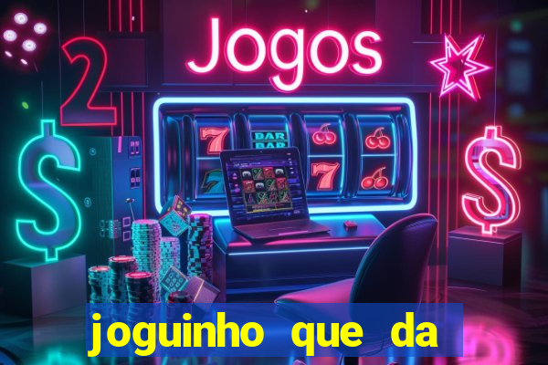 joguinho que da bonus no cadastro