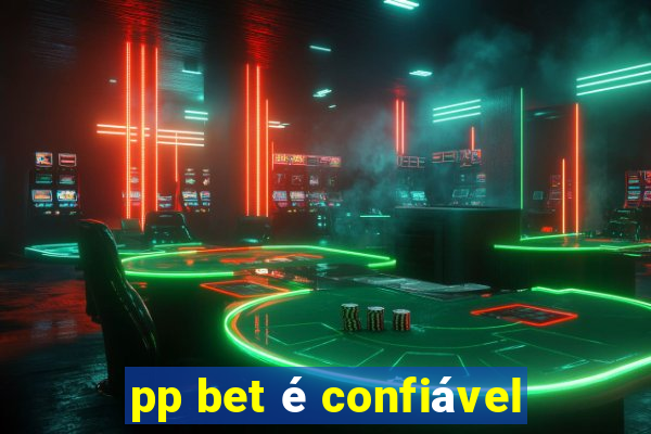 pp bet é confiável