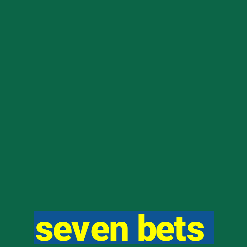 seven bets