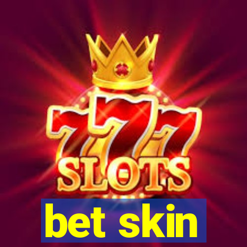 bet skin