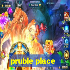 pruble place