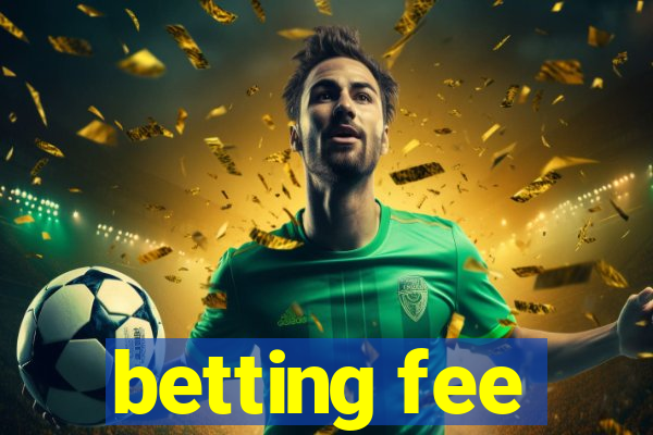 betting fee