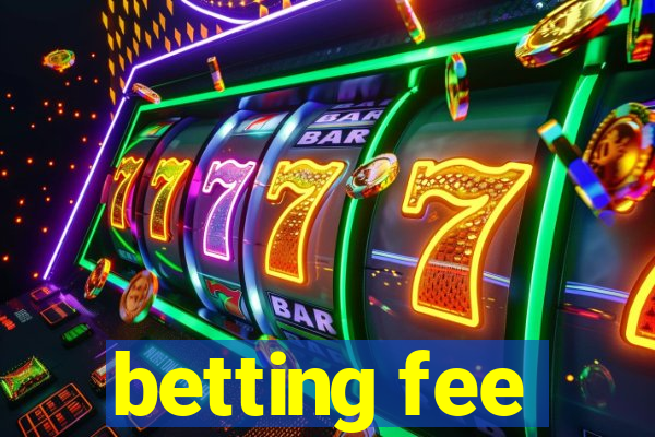 betting fee