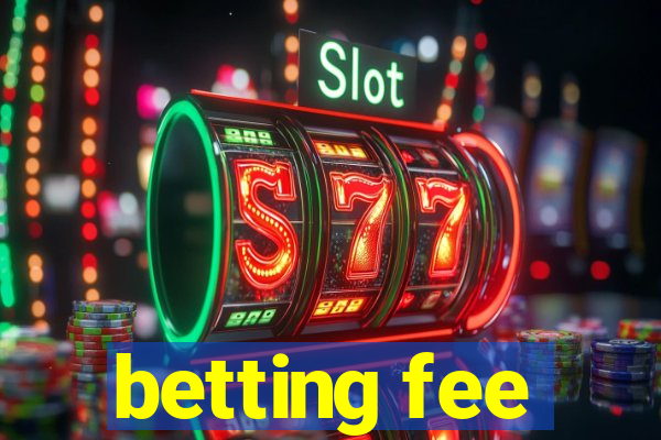 betting fee