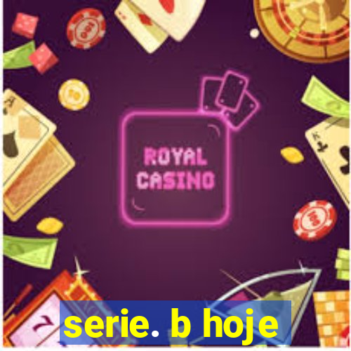 serie. b hoje