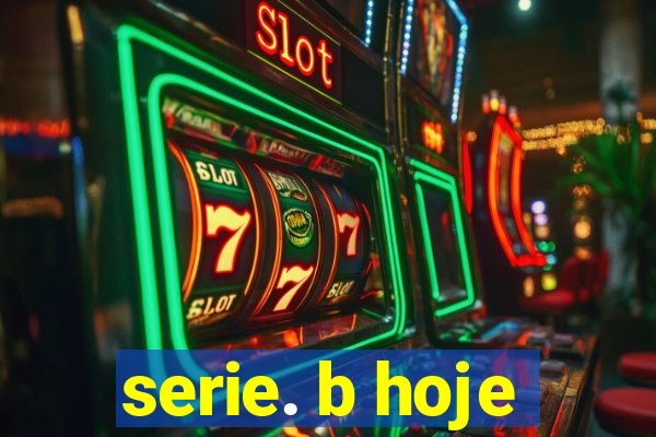 serie. b hoje