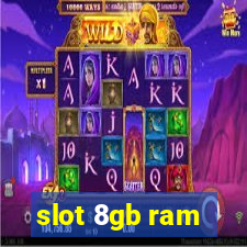 slot 8gb ram