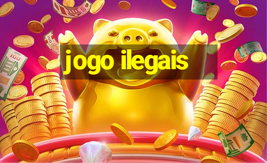 jogo ilegais