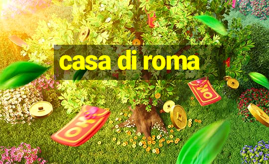 casa di roma