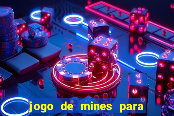 jogo de mines para ganhar dinheiro