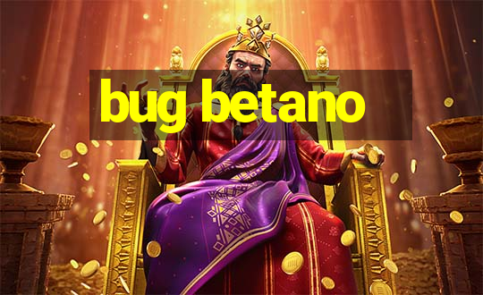 bug betano