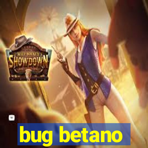 bug betano