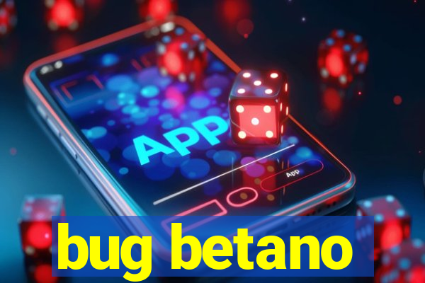 bug betano