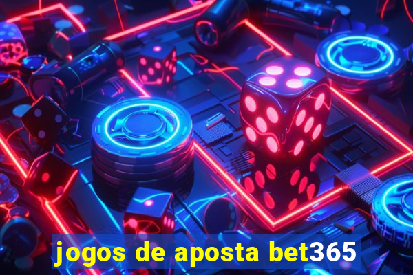 jogos de aposta bet365