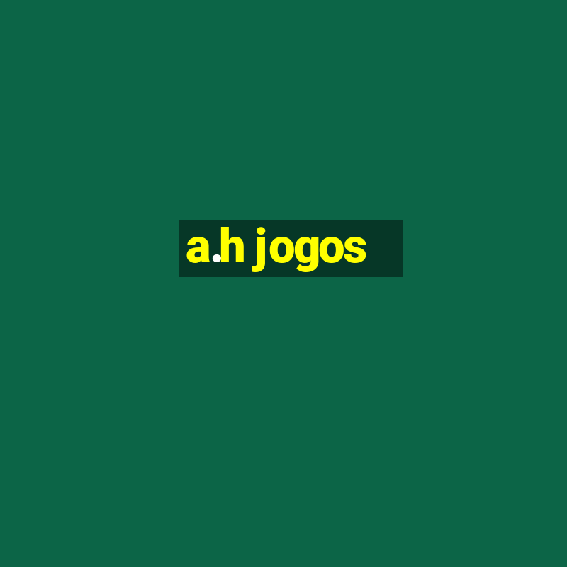 a.h jogos