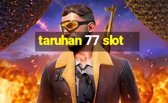 taruhan 77 slot