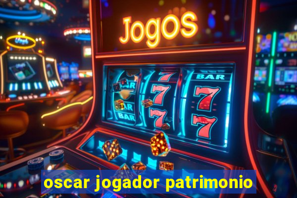 oscar jogador patrimonio