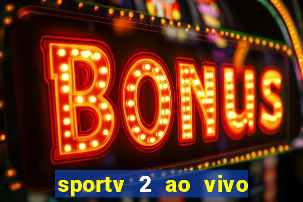 sportv 2 ao vivo mega canais