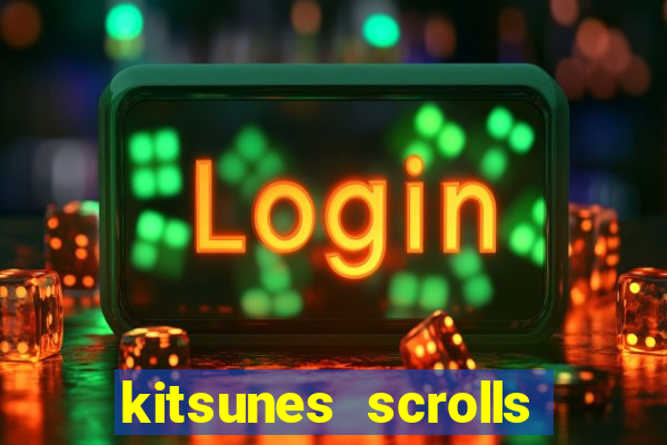 kitsunes scrolls expanded edition slot free play