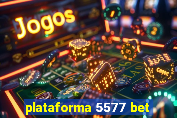 plataforma 5577 bet