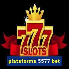 plataforma 5577 bet