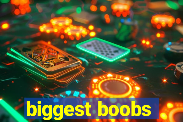 biggest boobs