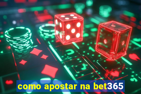 como apostar na bet365