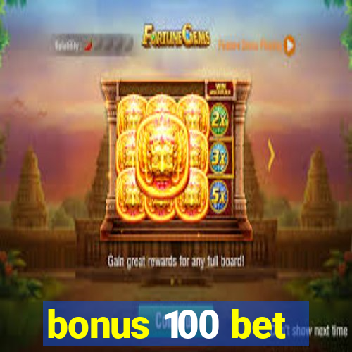 bonus 100 bet