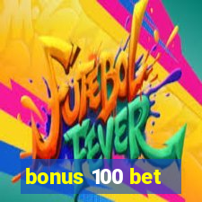 bonus 100 bet