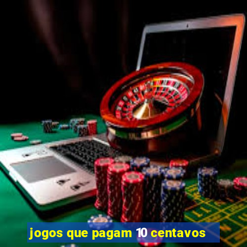 jogos que pagam 10 centavos